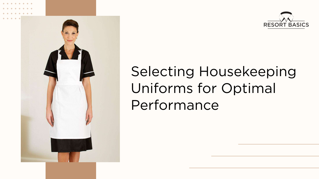 Selecting Housekeeping Uniforms for Optimal Performance