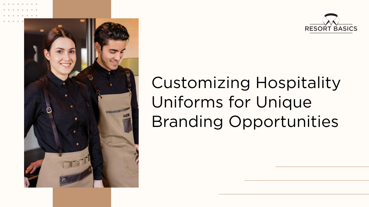 Customizing Hospitality Uniforms for Unique Branding Opportunities