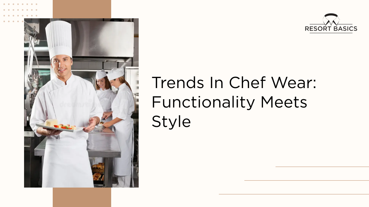 Trends in Chef Wear: Functionality Meets Style