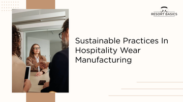 Sustainable Practices in Hospitality Wear Manufacturing