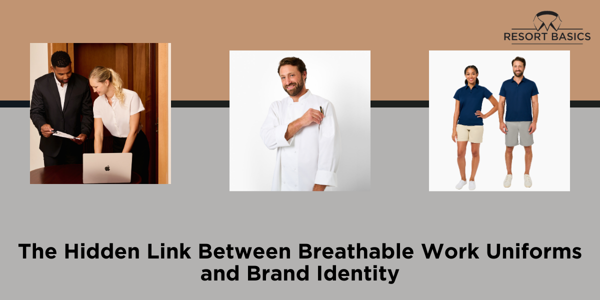 The Hidden Link Between Breathable Work Uniforms and Brand Identity