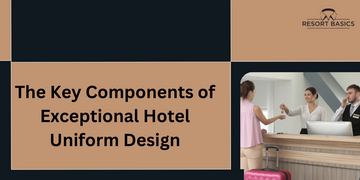 The Key Components of Exceptional Hotel Uniform Design