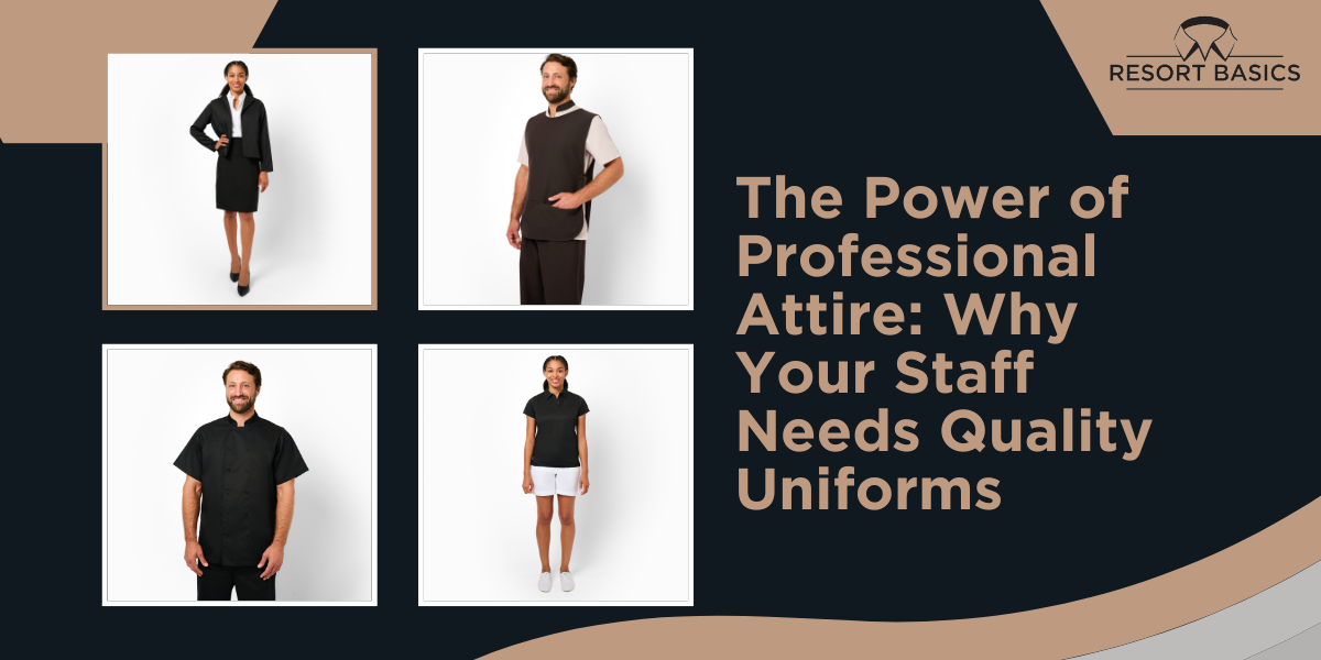 The Power of Professional Attire: Why Your Staff Needs Quality Uniforms