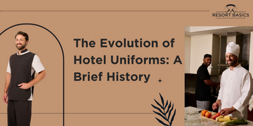 The Evolution of Hotel Uniforms: A Brief History