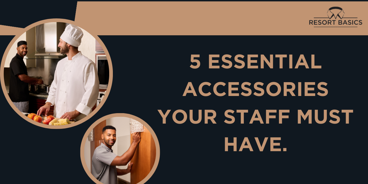 5 Essential Accessories Your staff MUST HAVE.